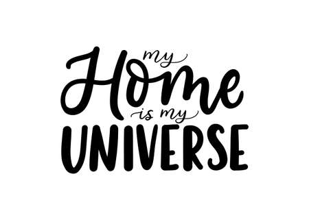 My home is my Universe inspirational lettering quote isolated on white background. Home quote for signs, posters, cards or mugs, textile. Vector illustrationのイラスト素材