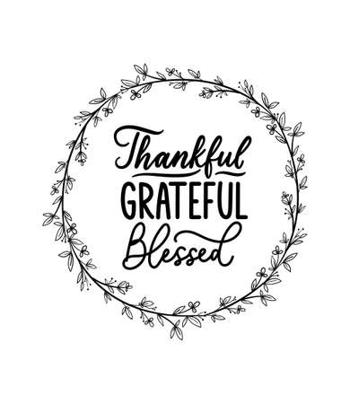 Thankful grateful blessed inspirational design with floral hand drawn wreath and white background. Gratefulness quote isolated on white for signs, posters, home decor, textile etc. Vector illustrationのイラスト素材