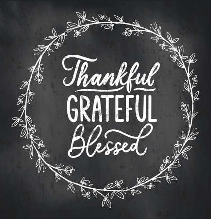 Thankful grateful blessed inspirational design with floral hand drawn wreath and chalk background. Kindness quote in retro style for signs, posters, home decor, textile etc. Vector illustrationのイラスト素材