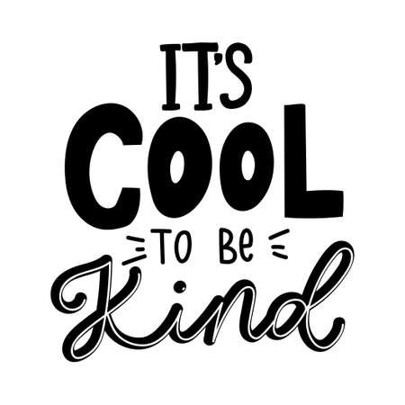 It's cool to be kind inspirational lettering inscription isolated on white background. Lettering quote about kindness for prints, cards, posters, apparel etc. Kindness motivational vector illustrationのイラスト素材