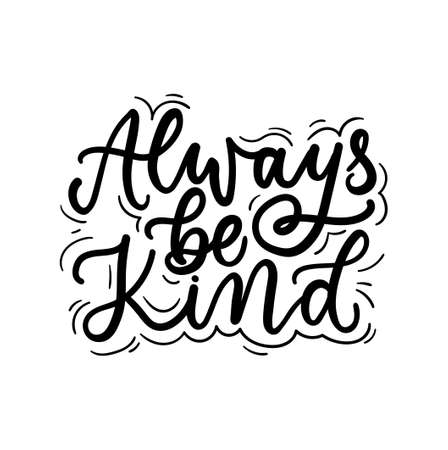 Always be kind inspirational lettering quote with doodles. Kindness motivational quote for textile, prints, posters, greeting cards etc. Vector illustrationのイラスト素材