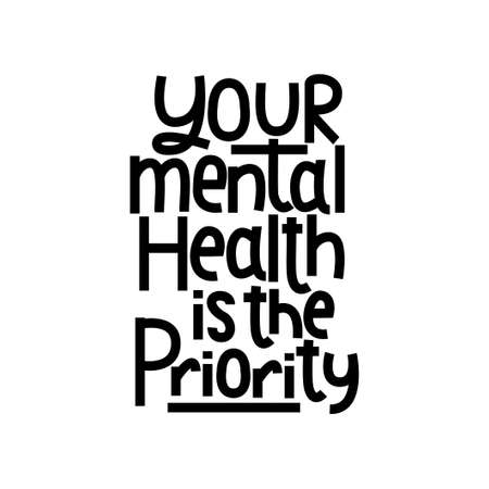 Your mental health is the priority motivational print. Mental illness treatment inspirational quote. Mental health day concept. Vector illustration.のイラスト素材