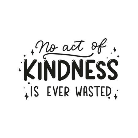 No act of kindness in ever wasted inspirational lettering quote. Be kind motivational typography design isolated on white for sticker, print, textile, card etc. Kindness vector illustration quote.のイラスト素材