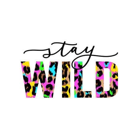 Stay wild vector illustration with colorful leopard print. Motivational and inspirational quote with lettering and animal print for card, print, textile, poster, party etc. Flat style vector illustrationのイラスト素材