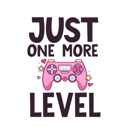 Just one more level gamer quote with pink controller, stars, heart and lettering. Gamer girl cartoon design for print, card, poster, sticker, party etc. Flat vector illustration. Kawaii gamer girl.のイラスト素材