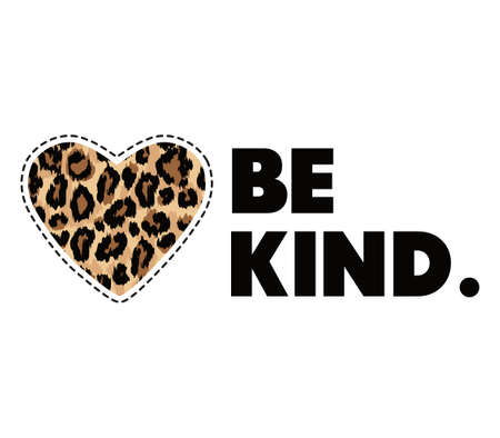 Be kind quote. Kindness motivational vector illustration with lettering and leopard heart for shirt, fashion print, fabrics, poster. Typography design quote for world kindness day. Trendy chic designのイラスト素材