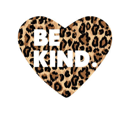 Be kind quote. Kindness motivational vector illustration with leopard heart for shirt, fashion print, fabrics, poster. Typography design quote for world kindness day. Trendy chic designのイラスト素材