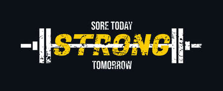 Sore today Strong tomorrow Gym motivational quote with grunge effect and barbell. Workout inspirational Poster. Vector fitness design for gym, textile, posters, t-shirt, cover, banner, cards, casesのイラスト素材