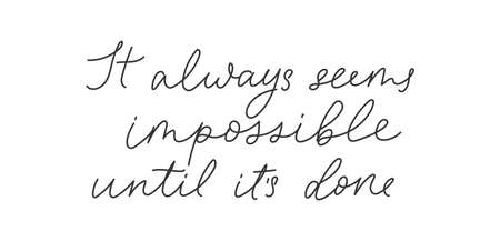 It always seems impossible until it's done motivation hand drawn quote. Inspiration lettering design for poster, logo, card,print, t-shirt, fashion etc. Vector illustration. Modern script designのイラスト素材