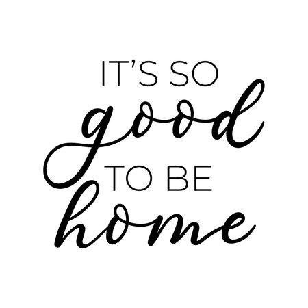It's so good to be home inspirational lettering quote. Hand drawn calligraphy isolated on white background. Cozy home quote for print, poster, greeting card or decor. Vector illustration.のイラスト素材