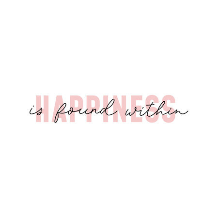 Happiness is found within motivational hand drawn vector illustration. Inspirational lettering for personal growth. Self love and happiness typography design concept isolated on white background.のイラスト素材