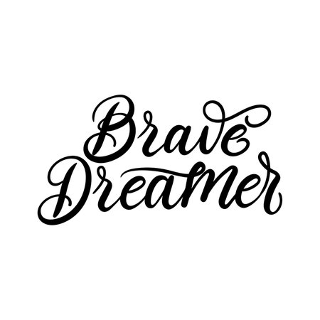 Brave dreamer inspirational hand drawn quote. Motivational lettering isolated on white background. Vector illustration slogan for t-shirt, print, poster, tattoo etc. Hand drawn modern calligraphyのイラスト素材