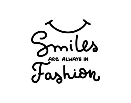 Smiles are always in fashion inspirational lettering design. Hand drawn Positive quote isolated on white background. Vector illustration slogan for print, fashion, poster, card etc.のイラスト素材