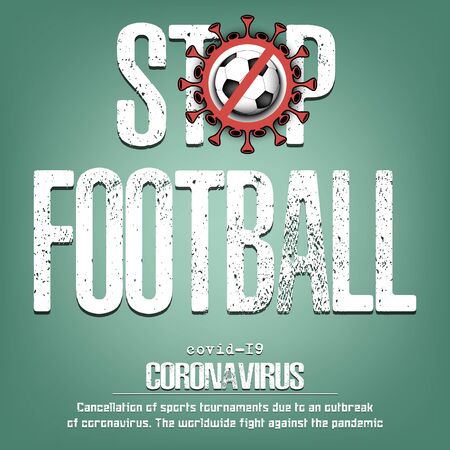 Stop football. Coronavirus sign with soccer ball. Covid-19. Cancellation of sports tournaments due to an outbreak of coronavirus. The worldwide fight against the pandemic. Vector illustrationのイラスト素材