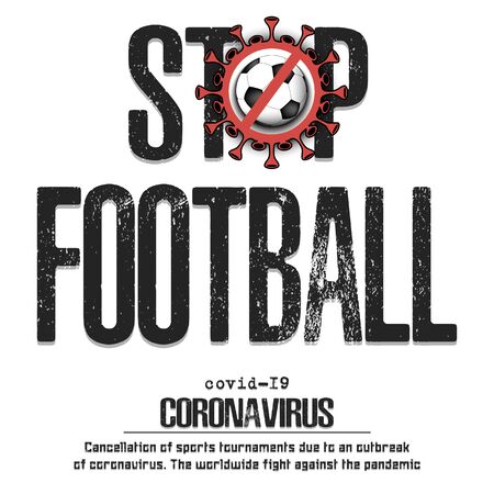 Stop football. Coronavirus sign with soccer ball. Covid-19. Cancellation of sports tournaments due to an outbreak of coronavirus. The worldwide fight against the pandemic. Vector illustrationのイラスト素材