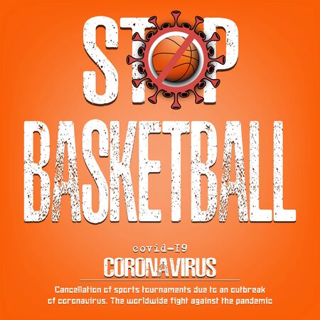 Stop soccer. Coronavirus sign with basketball ball. Covid-19. Cancellation of sports tournaments due to an outbreak of coronavirus. The worldwide fight against the pandemic. Vector illustrationのイラスト素材