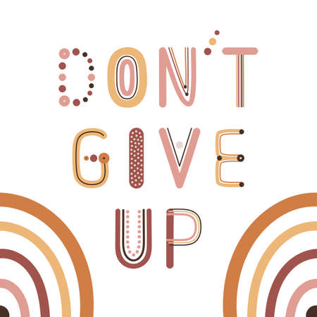 Do not give up quote. Boho wall decor prints with rainbow letters. Encouragement and support cards. Bohemian printable for wall decor, cards, posters. Hand drawn vector illustration.のイラスト素材