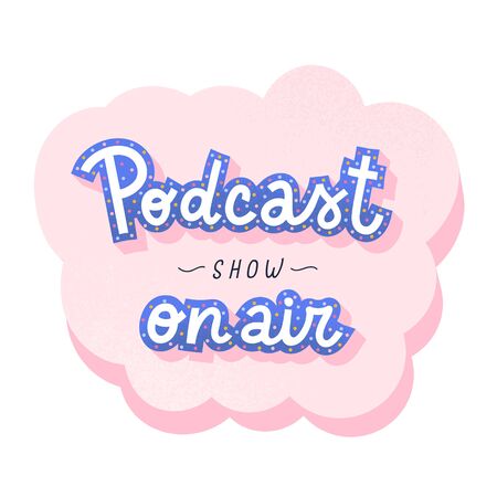 Podcast lettering, decorative handwritten logo for self-made podcast show, inscription in speech bubble balloon, typography banner with doodle handdrawn illustration, feminine pastel colored templateのイラスト素材