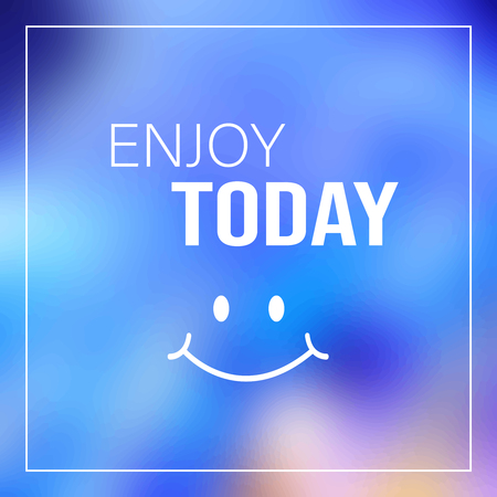 Enjoy today. Quote Inspirational and motivationのイラスト素材