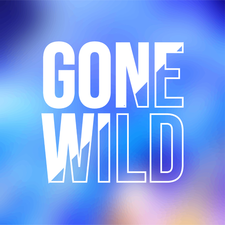 gone wild. Life quote with modern background vector illustrationのイラスト素材