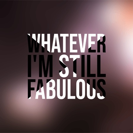 whatever I'm still fabulous. Life quote with modern background vector illustrationのイラスト素材