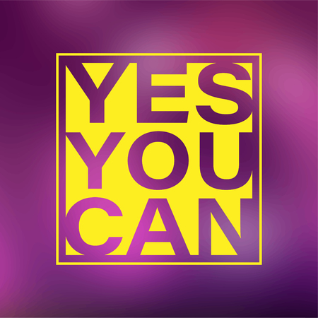 yes you can. Life quote with modern background vector illustrationのイラスト素材
