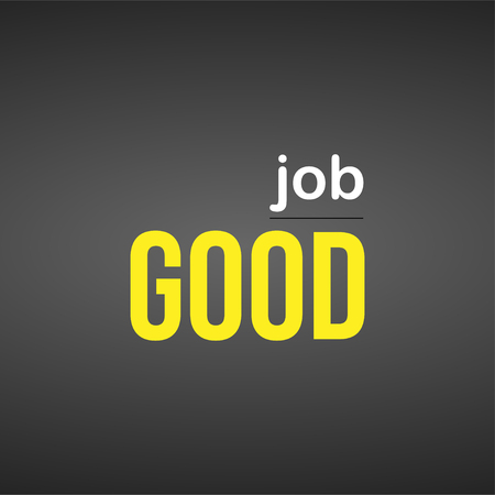 good job. Life quote with modern background vector illustrationのイラスト素材