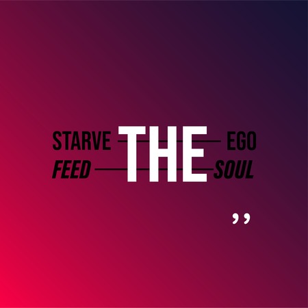 Starve the ego, feed the soul. Motivation quote with modern background vector illustrationのイラスト素材