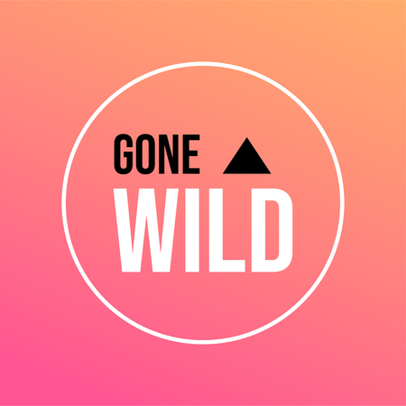 gone wild. Life quote with modern background vector illustrationのイラスト素材