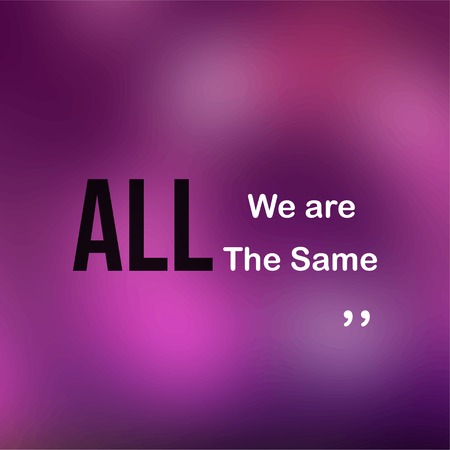 we are all the same . Life quote with modern background vector illustrationのイラスト素材