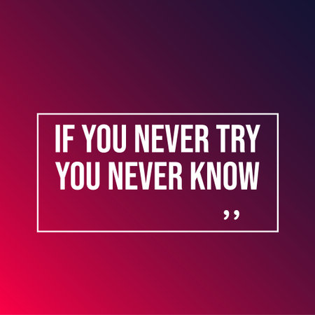 if you never try you never know. Motivation quote with modern background vector illustrationのイラスト素材