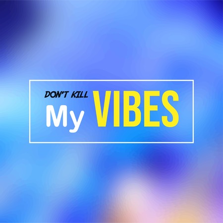 don't kill my vibes. Life quote with modern background vector illustrationのイラスト素材