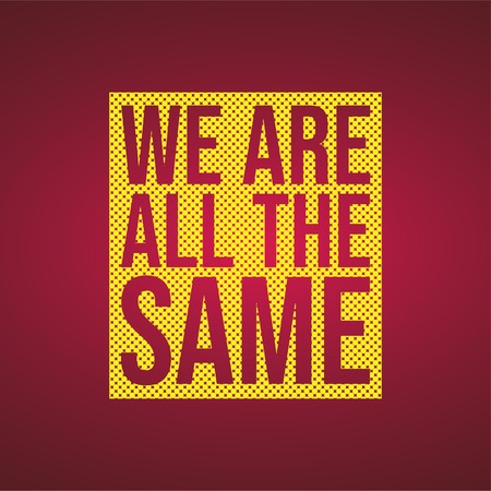we are all the same . Life quote with modern background vector illustrationのイラスト素材