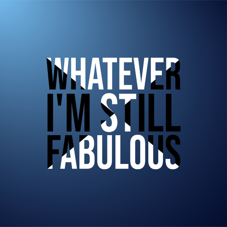 whatever I'm still fabulous. Life quote with modern background vector illustrationのイラスト素材