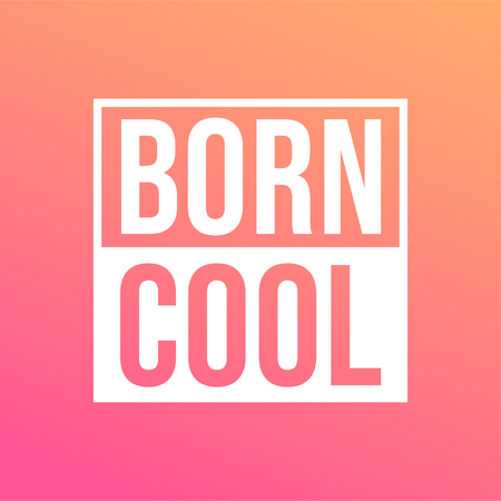 born cool. Life quote with modern background vector illustrationのイラスト素材