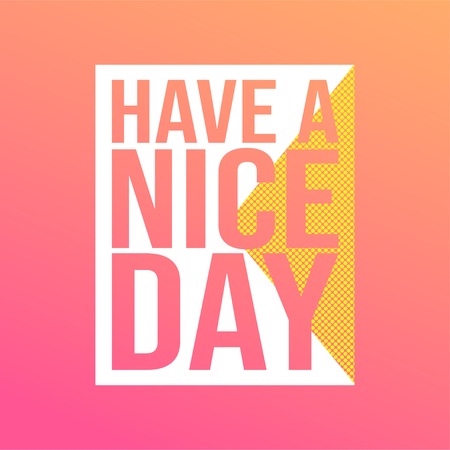 Have a nice day. Life quote with modern background vector illustrationのイラスト素材