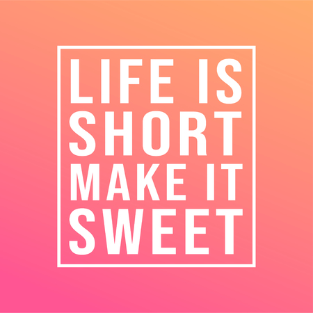 life is short make it sweet. successful quote with modern background vector illustrationのイラスト素材