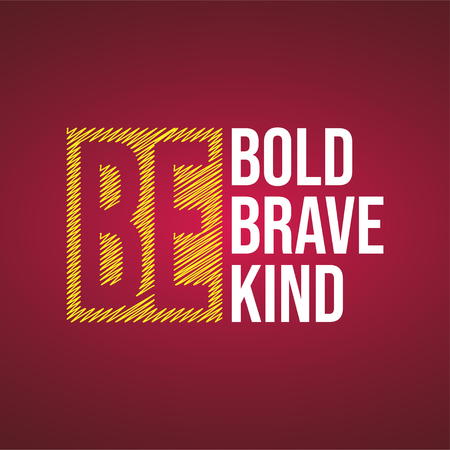 be bold be brave be kind. Life quote with modern background vector illustrationのイラスト素材