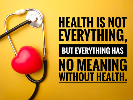 Statehoscop and red heart with text HEALTH IS NOT EVERYTHING,BUT EVERYTHING HAS NO MEANING WITHOUT...