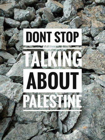 Text Dont stop talking about Palestine on a broken cement concrete stone background.