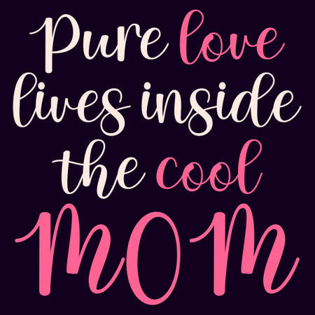 Pure love lives inside the cool mom. Cute mothers love is pure.のイラスト素材