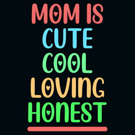 Mom is cute cool loving and honest. Honest mother.のイラスト素材