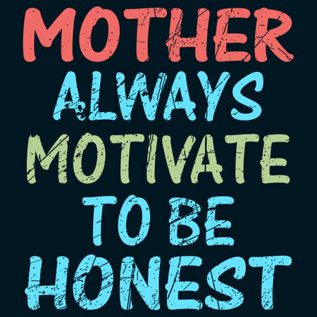 Mother always motivate to be honest. Mom and motivation.のイラスト素材