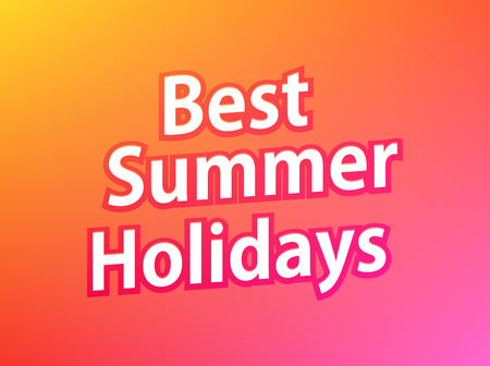 Best Summer Holidays, Vector colorful Banner, Caption on Warm colored background in orange pink...