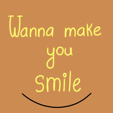 Wanna make you smile. Positive affirmations. Card with cheerful slogan text. Smiling. Hand drawn typography. Brown background and yellow letters.の写真素材