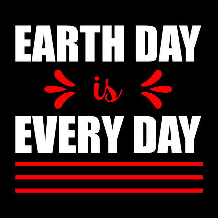 Earth day is  every day. Hand drawn ecological quote isolated on white background. Vector typography for posters, cards, t shirts, banners, labelsのイラスト素材
