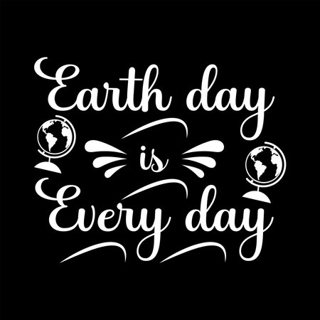 Earth day every day. Hand drawn ecological quote isolated on white background. Vector typography for posters, cards, t shirts.のイラスト素材