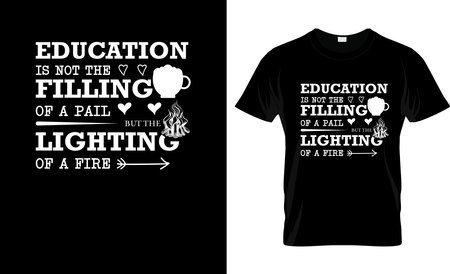 Education is not the filling of a pail, but the lighting of a fire typography t shirt designのイラスト素材