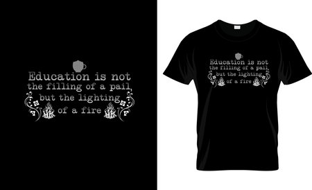 Education is not the filling of a pail, but the lighting of a fire typography t shirt designのイラスト素材