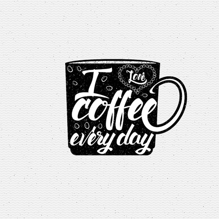 i love coffee every day Poster cup lettering You can use the design postcards prilasitelnyh, restaurant menusのイラスト素材